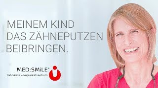 Zähneputzen - Wie bringe ich das Zähneputzen meinem Kind bei? | MED:SMILE (ZÄ Julia Wossidlo)