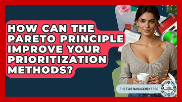 How Can The Pareto Principle Improve Your Prioritization Methods? - The Time Management Pro