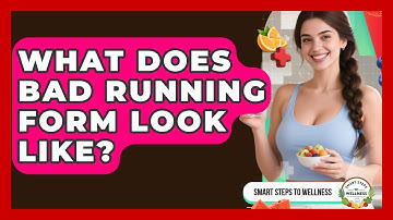 What Does Bad Running Form Look Like? - Smart Steps to Wellness