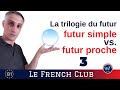 Futur proche vs futur simple lexpression du futur en franais la trilogie du futur  pisode 3