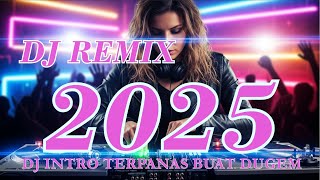 Download Lagu DJ REMIX TERBARU 2025 🎵 DJ INTRO TERPANAS BUAT DUGEM 🎵 MP3 Download Lagu DJ REMIX TERBARU 2025 🎵 DJ INTRO TERPANAS BUAT DUGEM 🎵 MP3