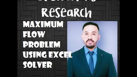 MAXIMUM FLOW PROBLEM USING EXCEL SOLVER