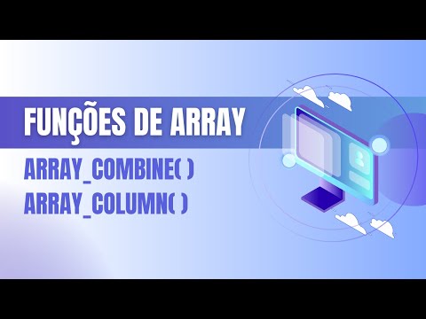 Explicando Funções de Array - array_combine() e array_column()
