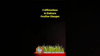 3 AFFIRMATIONS TO EMBRACE POSITIVE CHANGES