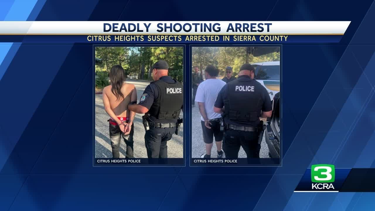 2 arrested in deadly Citrus Heights shooting after found in Sierra ...