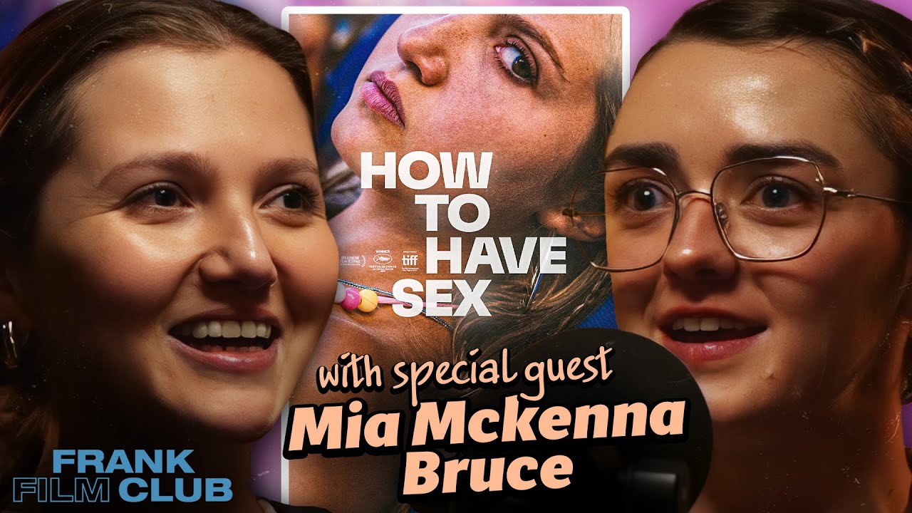 How To Have Sex: lead actor & BAFTA Rising Star Mia McKenna Bruce joins us!