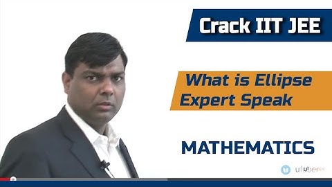 What is Ellipse – Mathematics – Crack IIT JEE