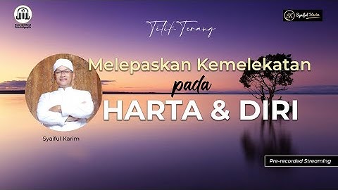 TITIK TERANG | MELEPASKAN KEMELEKATAN PADA HARTA & DIRI | SYAIFUL KARIM  | BSI