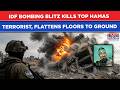 IDF Kills Top Hamas Terrorist In Gaza, Flattens 4 Floors To Ground| Al-Bureij Bombing Blitz On Cam