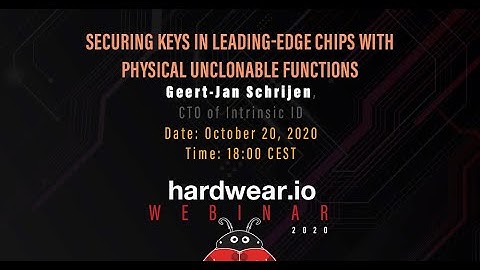 Securing keys in leading-edge chips with Physical Unclonable Functions | Geert-Jan Schrijen