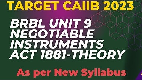 BRBL || L16 || UNIT 9 || NEGOTIABLE INSTRUMENTS ACT 1881  || PART 1 || THEORY