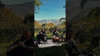 Grounding Flow (1hr) - Organic Downtempo Nature Improvisation w/ Mose &amp; Praful