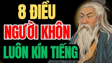 8 Điều Người Khôn Luôn Kín Tiếng – Kẻ Dại Lại Khoe Khắp Thiên Hạ |Đạo cổ nhân