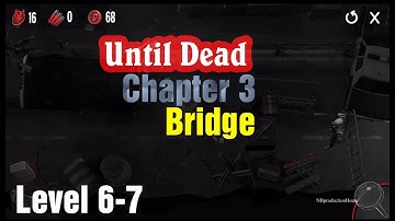 Until Dead Chapter 3 Bridge Level 6-7 Android/iOS Gameplay