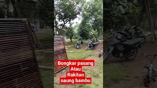 Rakitan Bongkar Pasang Saung Bambu #saungbambu #gasebobambu #tukangbambu