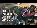 Best Infant Car Seats of 2017 | Nuna | Chicco | Cybex | UPPAbaby | Doona | Magic Beans