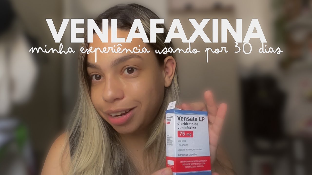 MINHA EXPERIÊNCIA USANDO VENLAFAXINA PARA TRANSTORNO DE ANSIEDADE E SÍNDROME DO PÂNICO - 30 dias