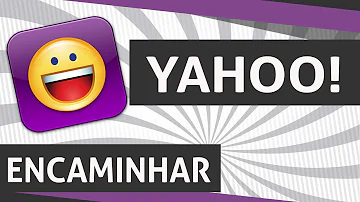 Como encaminhar e-mail do Yahoo para outra conta?