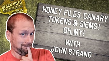 Honey Files, Canary Tokens, & SIEMS, Oh My! | John Strand | BHIS Nuggets