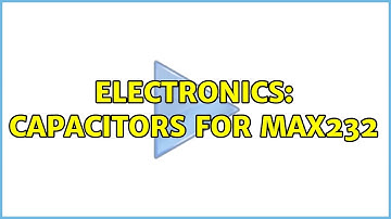 Electronics: Capacitors for MAX232