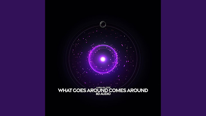 what goes around comes around (8d audio)