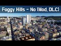 Cities Skylines - Foggy Hills, 시티즈 스카이라인 - 안개낀 언덕