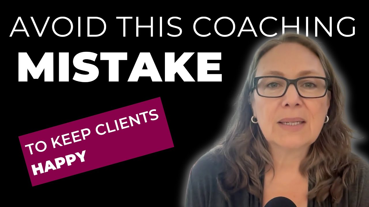 Avoid This Coaching Mistake to Keep Clients Happy - YouTube