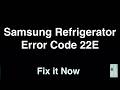 Samsung Fridge Error Code 22E - Fix it Now