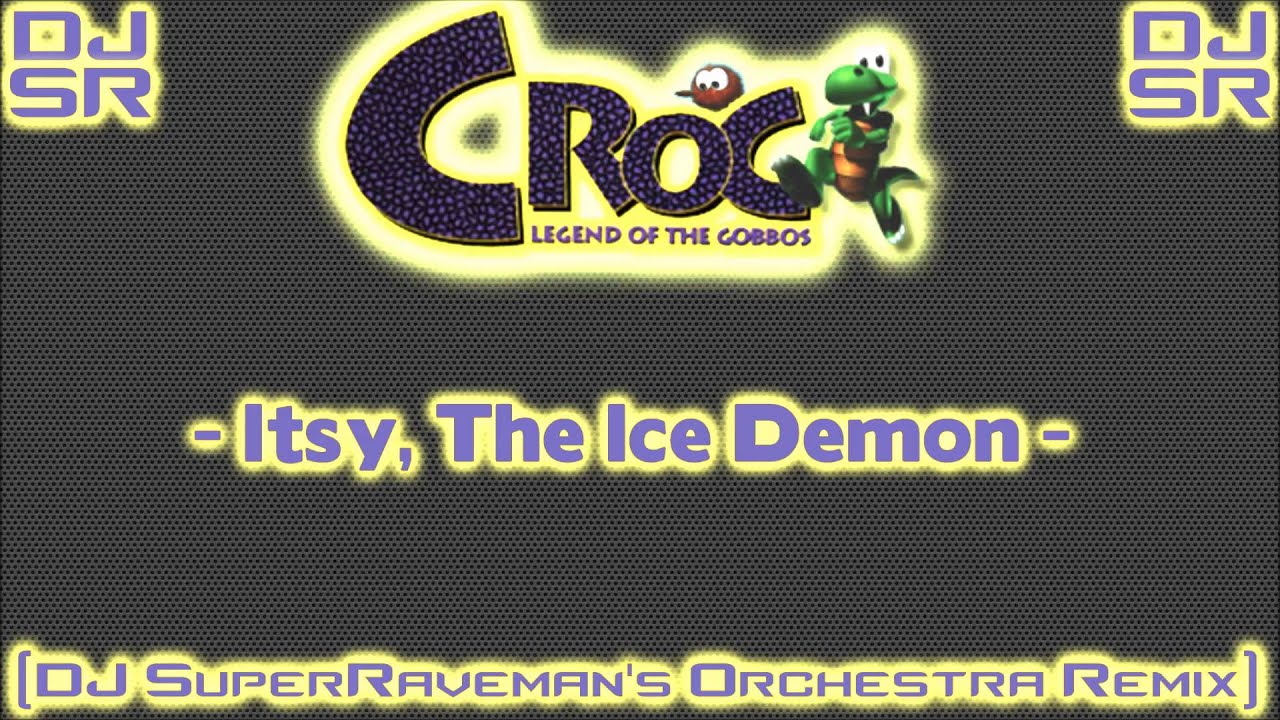 Croc: Legend Of The Gobbos - Itsy, The Ice Demon [DJ SuperRaveman's Orchestra Remix]