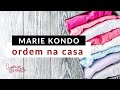 Ordem na Casa com Marie Kondo: A Mágica da Arrumação | Organização Pessoal ❤