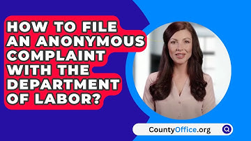 How To File An Anonymous Complaint With The Department Of Labor? - CountyOffice.org