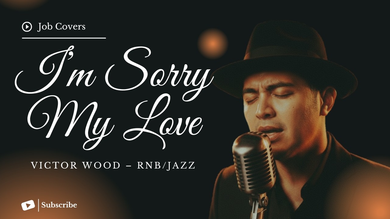 I’m Sorry My Love - Victor Wood - Male RNB/Jazz Cover (Lyric Video)