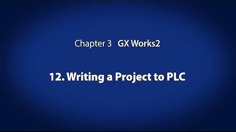 3. GX Works2　－　Writing a Project to PLC〈Your First PLC (13/19)〉