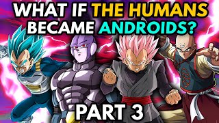 What if the HUMANS Became ANDROIDS? (Part 3) - Vegeta Black Appears!?