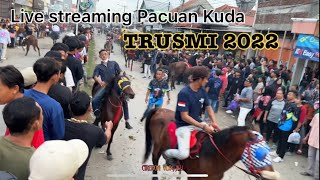 Live Streaming PACUAN KUDA sebelum arak arakan Trusmi 2022