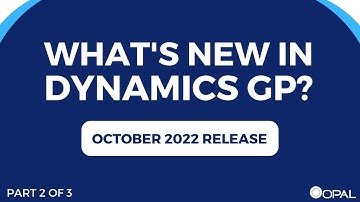 New Features in Microsoft Dynamics GP | October 2022 | 2 of 3