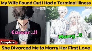 Completed  My Wife Found Out I Had A Terminal Illness  She Divorced Me To Marry Her First Love