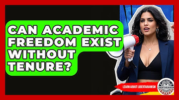 Can Academic Freedom Exist Without Tenure? - Learn About Libertarianism