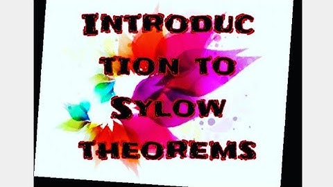Introduction to Sylow theorems