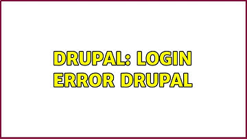 Drupal: Login Error drupal