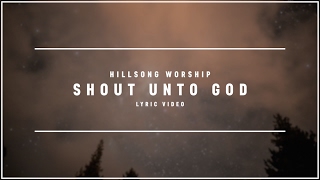 Video thumbnail of "HILLSONG WORSHIP - Shout Unto God (Lyric Video)"