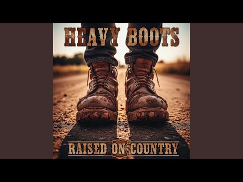 Raised on Country - Heavy Boots