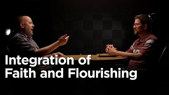 Integration of Faith and Flourishing [Conversation...