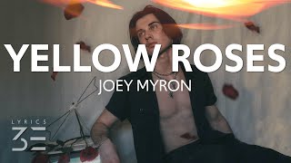 Video thumbnail of "Joey Myron - Yellow Roses (Lyrics)"