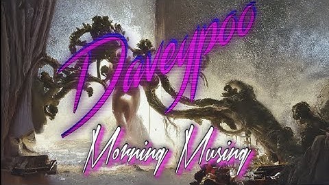 Morning Musing - Daveypoo, The Mobile Music Minstrel