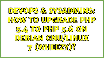 DevOps & SysAdmins: How to upgrade PHP 5.4 to PHP 5.6 on Debian GNU/Linux 7 (wheezy)?