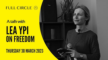 Full Circle: Lea Ypi on Freedom