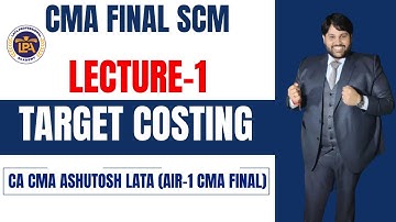 Lecture-1 TARGET COSTING || CMA FINAL SCM ||