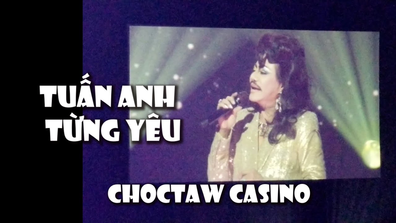 Choctaw Casino - Ca sĩ Tuấn Anh Tùng Yêu - HN friends