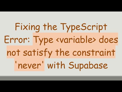 Fixing the TypeScript Error: Type  variable  does not satisfy the constraint 'never' with Supabase